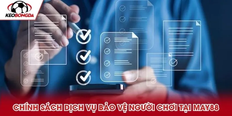 Chính sách dịch vụ bảo vệ người chơi tại May88