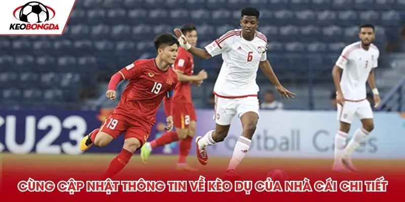 Cùng cập nhật thông tin về kèo dụ của nhà cái chi tiết
