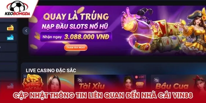 Cập nhật thông tin liên quan đến nhà cái Vin88