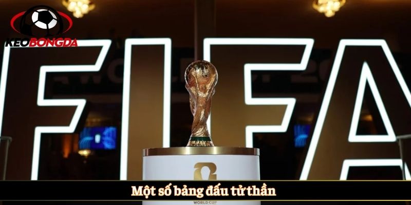 Một số bảng đấu tử thần